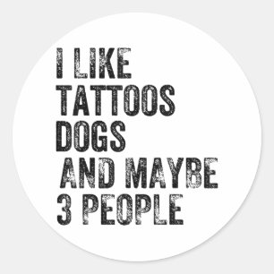 Adesivo Redondo Eu Gosto De Cães Tatuados E Talvez 3 Pessoas Humor