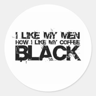 Adesivo Redondo Eu gosto de meus homens como eu gosto de meu café