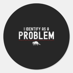 Adesivo Redondo Eu Identifico Como Um Problema - Sarcástico Funny
