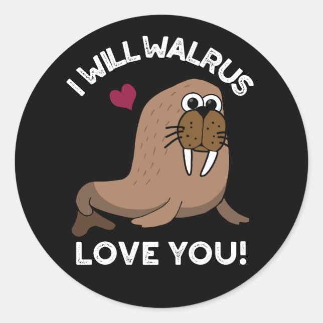 Adesivo Redondo Eu Irei Walrus Te Amo Um Animal Engraçado, Pun Dar (Frente)