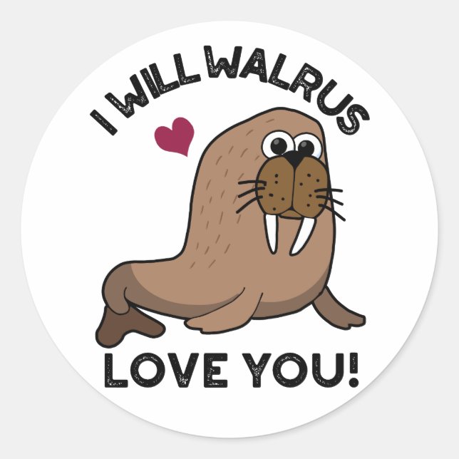 Adesivo Redondo Eu Irei Walrus Te Amo Um Engraçado Animal Pun (Frente)
