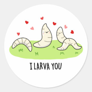 Adesivo Redondo Eu Larvo-Te Engraçado Larvae Adora Pun
