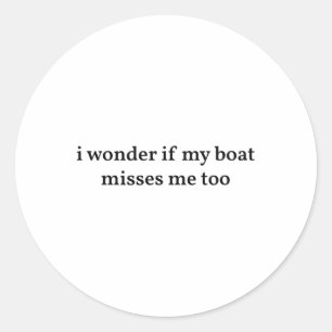 Adesivo Redondo Eu me pergunto se meu barco também sente minha fal