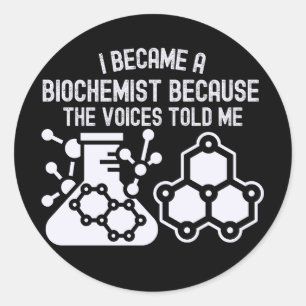 Adesivo Redondo Eu Me Tornei um Bioquímico Porque as Vozes Me Diss