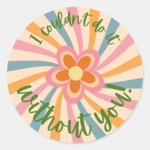 Adesivo Redondo Eu não conseguiria sem você.