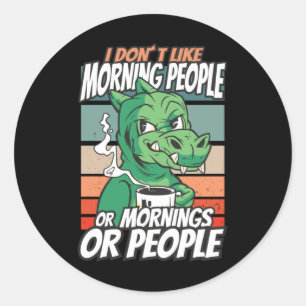 Adesivo Redondo Eu não gosto de pessoas matinais ou manhãs ou pe
