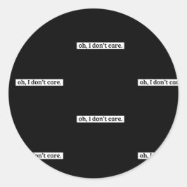 Adesivo Redondo Eu não me importo com a mensagem sarcástica, não i