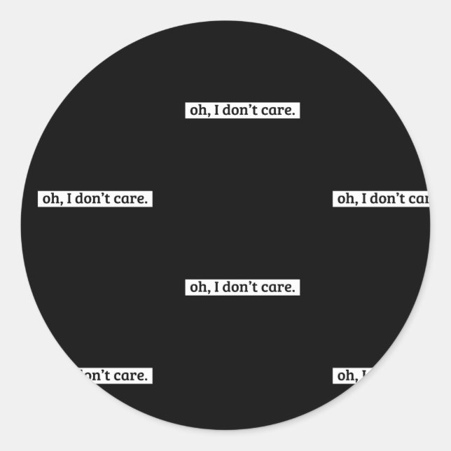 Adesivo Redondo Eu não me importo com a mensagem sarcástica, não i (Frente)