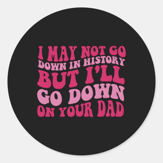 Adesivo Redondo Eu Não Posso Descer Na História Mas Eu Vou Descer  (Frente)