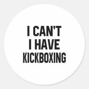 Adesivo Redondo Eu Não Posso Eu Tenho Kickboxing Engraçado Kickbox
