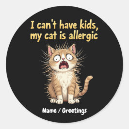 Adesivo Redondo Eu não posso ter filhos, meu gato é alérgico e eng