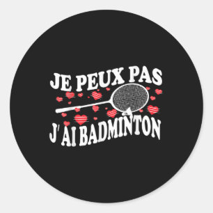 Adesivo Redondo Eu Não Posso Ter O Humor Do Jogador De Badminton M
