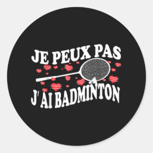 Adesivo Redondo Eu Não Posso Ter O Humor Do Jogador De Badminton M
