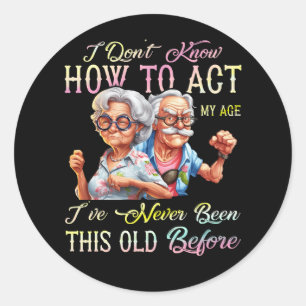 Adesivo Redondo Eu Não Sei Como Agir Na Minha Idade Nunca Fui Assi