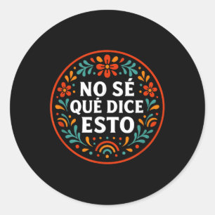 Adesivo Redondo Eu Não Sei O Que Isto Diz Uma Palavra Espanhola En