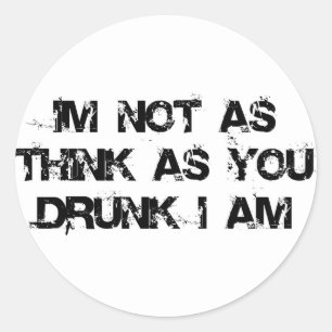 Adesivo Redondo Eu não sou como penso enquanto você bebado mim 