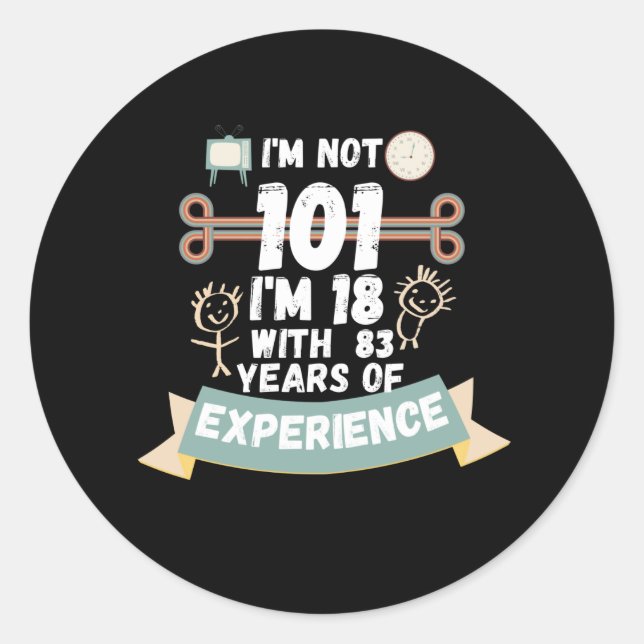Adesivo Redondo Eu não tenho 101. Tenho 18 anos com 83 experiência (Frente)
