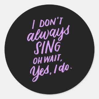 Adesivo Redondo Eu Nem Sempre Canto Oh Espera Sim Eu Faço Teto Mus