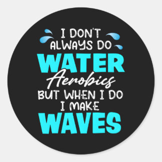 Adesivo Redondo Eu Nem Sempre Faço Aeróbica Água Mas Quando Faço E