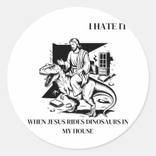 Adesivo Redondo Eu Odeio Quando Jesus Anda de Dinossauro na Minha 