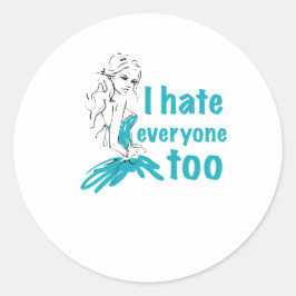 Adesivo Redondo Eu odeio todo mundo também