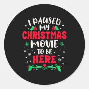 Adesivo Redondo Eu Pausado Meu Filme De Natal Para Estar Aqui Funn