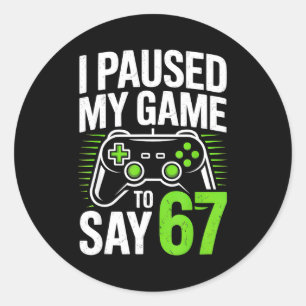 Adesivo Redondo Eu Pausar Meu Jogo Para Dizer 67 Gamer Jogos Menin