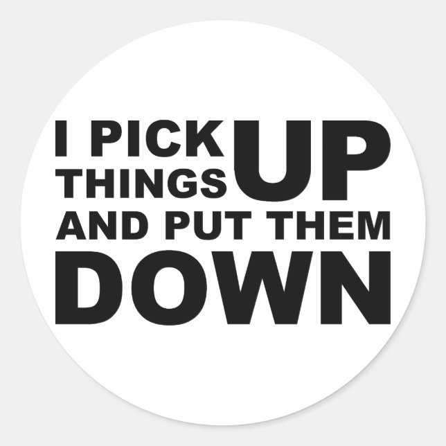 Adesivo Redondo Eu Pego Coisas E As Ponho Para Baixo (Frente)