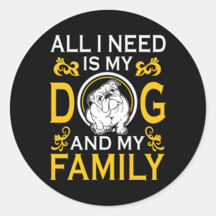 Adesivo Redondo Eu Preciso É Que Meu Bulldog E Minha Família Estão