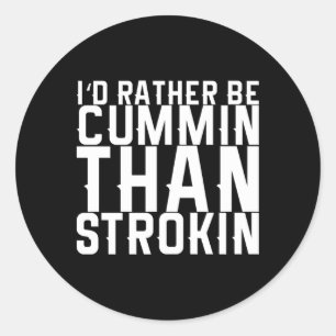 Adesivo Redondo Eu Preferencialmente Cummin Que Strokin