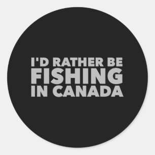 Adesivo Redondo Eu Preferiria Estar Pescando No Canadá Piada Canad