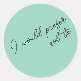 Adesivo Redondo Eu Preferiria Não
