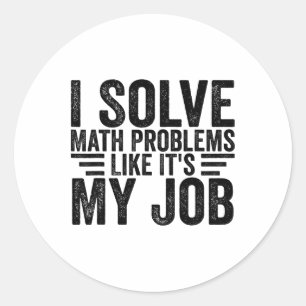 Adesivo Redondo Eu Resolvo Problemas de Matemática Como Se Fosse M