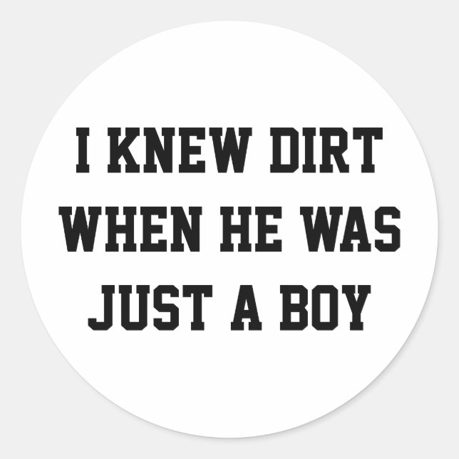 Adesivo Redondo Eu sabia de sujeira quando ele era apenas um menin (Frente)