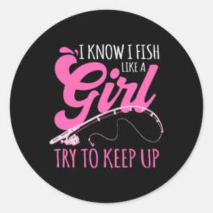 Adesivo Redondo Eu Sei Que Eu Peço Como Uma Garota Pescadora Pesca
