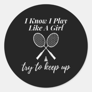 Adesivo Redondo Eu Sei Que Eu Toco Como Uma Rapariga De Badminton