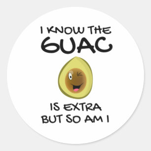 Adesivo Redondo Eu Sei Que O Guac É Extra Mas Eu Também
