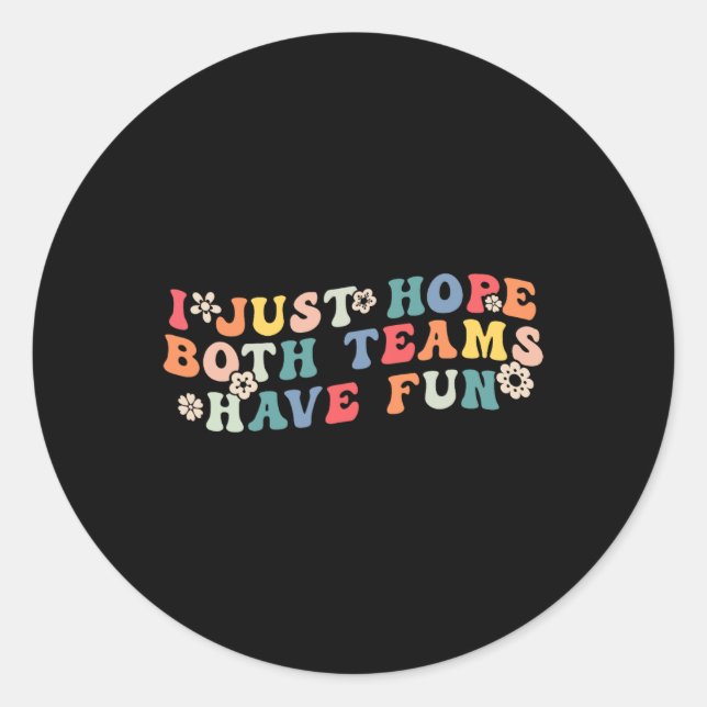 Adesivo Redondo Eu Só Espero Que Ambas As Equipes Tenham Uma Entre (Frente)
