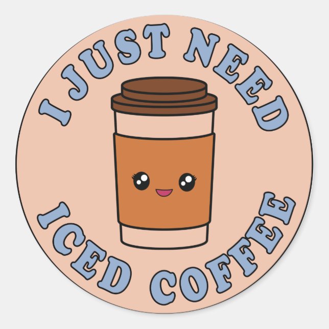Adesivo Redondo Eu Só Preciso de Café Gelado (Frente)