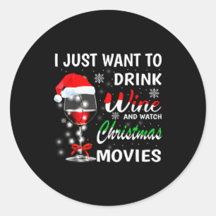 Adesivo Redondo Eu Só Quero Beber Vinho E Assistir Filmes De Natal