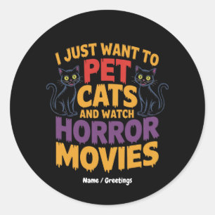 Adesivo Redondo Eu Só Quero Pet Cats E Ver Filmes De Horror
