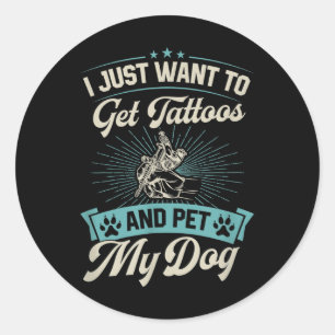Adesivo Redondo Eu Só Quero Tatuagens E Pet Meu Cachorro