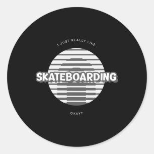 Adesivo Redondo Eu Só Realmente Gosto de Skateboarding, Okay