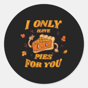 Adesivo Redondo Eu só tenho tortas para você, bonitinho, queda de
