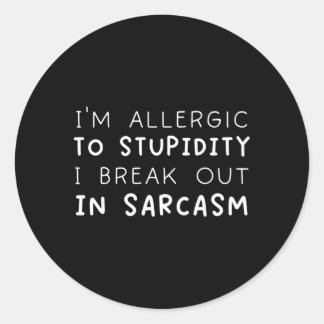 Adesivo Redondo Eu Sou Alérgico À Estupidez Que Eu Quebro No Sarca