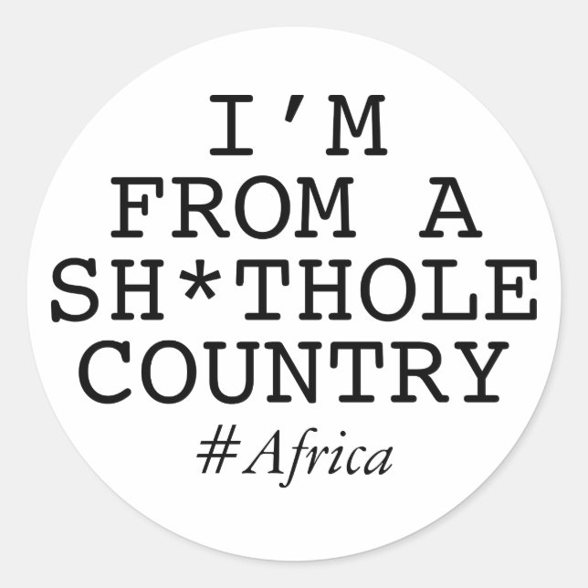 Adesivo Redondo Eu sou de um Sh*thole Country (Frente)