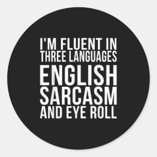 Adesivo Redondo Eu sou fluente em três idiomas inglês, Sarcasm, e