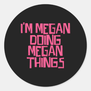Adesivo Redondo Eu Sou Megan Fazendo Coisas De Megan