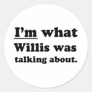 ADESIVO REDONDO EU SOU O QUE WILLIS ESTAVA FALANDO