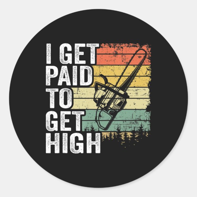 Adesivo Redondo Eu Sou Pago Para Ter Uma Árvore Alta Subindo Na Ár (Frente)